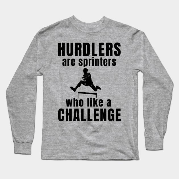 Mens Hurdles Funny Saying Athlete Gift Long Sleeve T-Shirt by atomguy